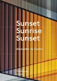 bokomslag Alexandre da Cunha. Sunset, Sunrise, Sunset