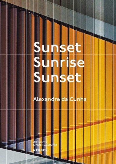 bokomslag Alexandre da Cunha. Sunset, Sunrise, Sunset