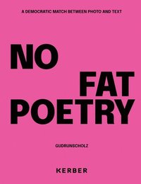 bokomslag No Fat Poetry. A Democratic Match Between Photo and Text