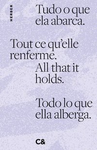 bokomslag All that it holds. Tout ce qu'elle renferme. Tudo o que ela abarca. Todo lo que ella alberga.