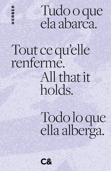 bokomslag All that it holds. Tout ce qu'elle renferme. Tudo o que ela abarca. Todo lo que ella alberga.