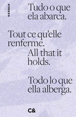 All that it holds. Tout ce quelle renferme. Tudo o que ela abarca. Todo lo que ella alberga. 1