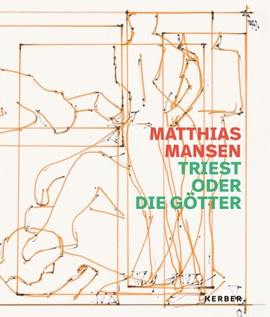 Uta Kuhl, Christoph Bauer - Matthias Mansen: Triest oder die Götter, Inbunden