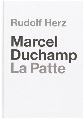 bokomslag Marcel Duchamp. La Patte