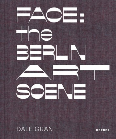 Larissa Kikol, Benjamin Wolbergs, Larissa Kikol, Benjamin Wolbergs - Face: the Berlin Art Scene, Inbunden