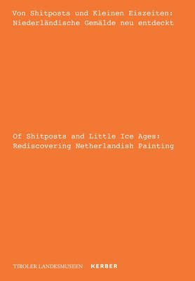 Ulrike Hofer, Andrea Rudigier, Delia Scheffer, Ulrike (Tiroler Landesmuseen-Betriebsgesellschaft m.b.H.) Hofer, Andreas Rudigier, Tiroler Landesmuseen-Betriebsgesellschaft m. b. H. Ulrike Hofer - Of Shitposts and Little Ice Ages, Häftad