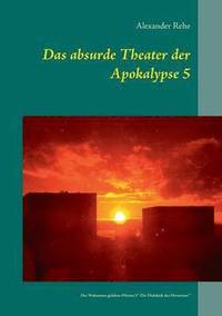 bokomslag Das absurde Theater der Apokalypse 5: Des Wahnsinns goldene Pforten 5 "Die Dialektik des Hirnrisses"