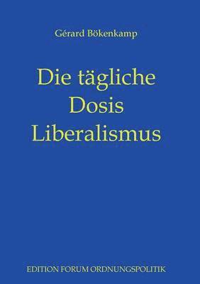 bokomslag Die tgliche Dosis Liberalismus