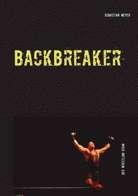 bokomslag Backbreaker - Der Wrestling Krimi