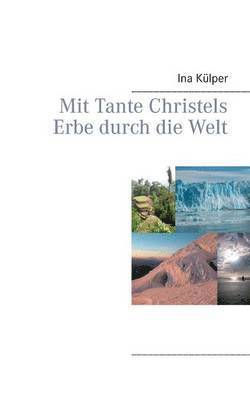 Mit Tante Christels Erbe durch die Welt 1