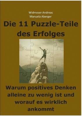 bokomslag Die 11 Puzzle-Teile des Erfolges - Warum positives Denken alleine zu wenig ist und worauf es wirklich ankommt