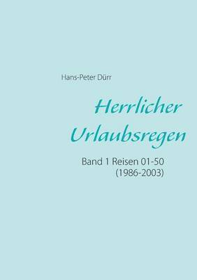 Hans-Peter Dürr - Herrlicher Urlaubsregen Band 1, Häftad