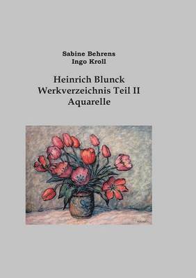 Sabine Behrens, Ingo Kroll - Heinrich Blunck Werkverzeichnis, Häftad