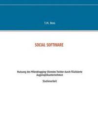 bokomslag Social Software - Nutzung des Mikroblogging-Dienstes Twitter durch filialisierte Augenoptik Unternehmen