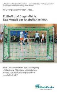 bokomslag Fuball und Jugendhilfe. Das Modell der RheinFlanke Kln