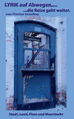 Florian Greuling - Lyrik auf Abwegen, ...die Reise geht weiter, Häftad