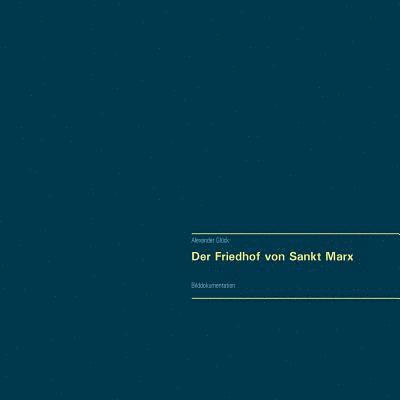 Der Friedhof von Sankt Marx. Vollstndiger Reprint in Originalgre. 1