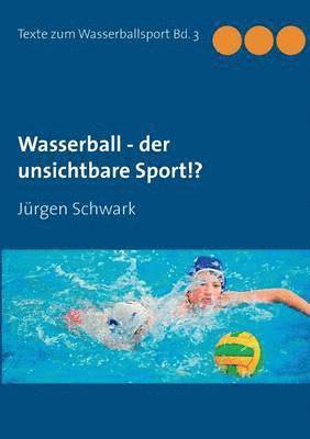 bokomslag Wasserball - der unsichtbare Sport!?