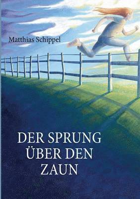 Matthias Schippel - Sprung über den Zaun, Häftad