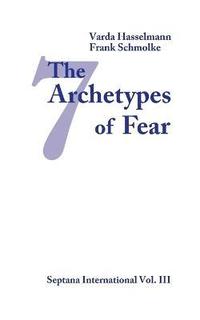 bokomslag The Seven Archetypes of Fear
