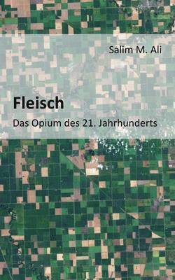 Fleisch - Das Opium des 21. Jahrhunderts 1