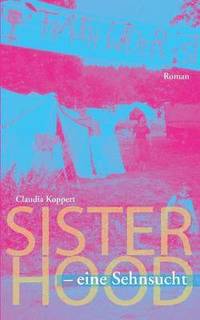 bokomslag Sisterhood - eine Sehnsucht