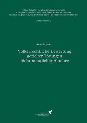 Nina Kapaun, Claus Kreß - Völkerrechtliche Bewertung gezielter Tötungen nicht-staatlicher Akteure, Häftad