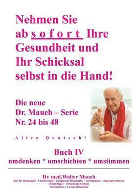 Nehmen Sie ab sofort Ihre Gesundheit und Ihr Schicksal selbst in die Hand! Buch IV 1