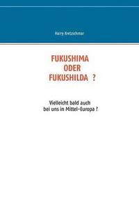 bokomslag Fukushima Oder Fukushilda