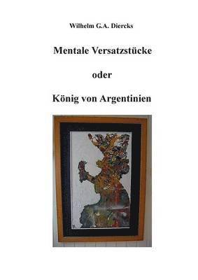 bokomslag Mentale Versatzstücke oder Der König von Argentinien