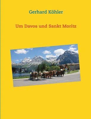 Gerhard Köhler - Um Davos und Sankt Moritz, Häftad