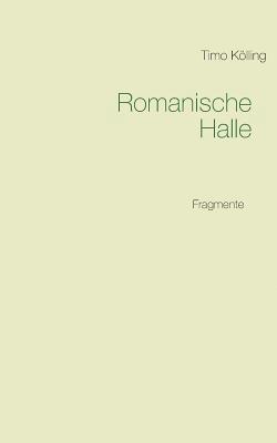Timo Kölling - Romanische Halle, Häftad