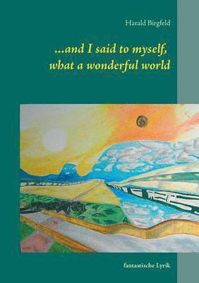 ...and I said to myself, what a wonderful world