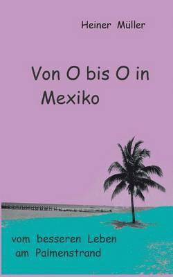 Heiner Müller - Von O bis O in Mexiko, Häftad