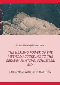bokomslag The Healing Power of the Method According to the German Physician Schussler, MD