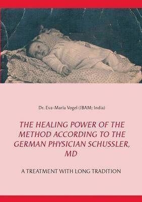 The Healing Power of the Method According to the German Physician Schssler, MD 1