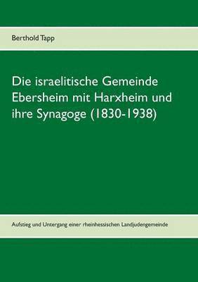 Die israelitische Gemeinde Ebersheim mit Harxheim und ihre Synagoge (1830-1938) 1