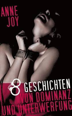Anne Joy - 8 Geschichten von Dominanz und Unterwerfung, Häftad