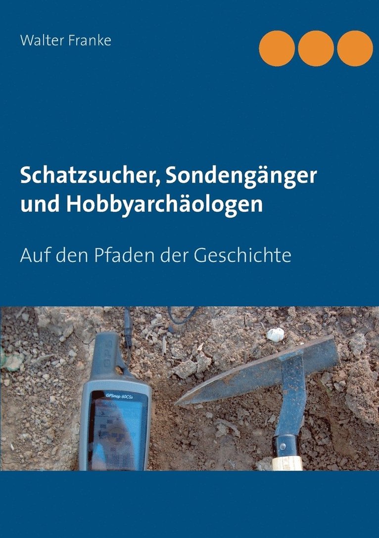 Walter Franke - Schatzsucher, Sondengänger und Hobbyarchäologen, Häftad