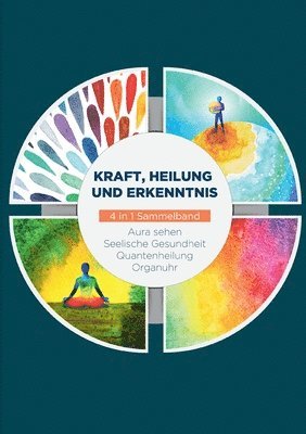 Kraft, Heilung und Erkenntnis - 4 in 1 Sammelband
