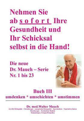 bokomslag Nehmen Sie ab sofort Ihre Gesundheit und Ihr Schicksal selbst in die Hand! Buch III