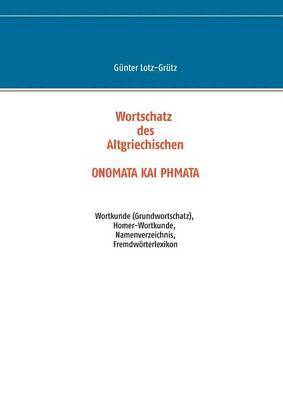 Günter Lotz-Grütz - Wortschatz des Altgriechischen - ONOMATA KAI PHMATA, Häftad