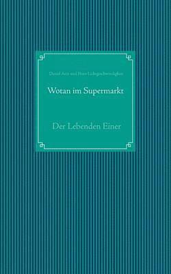 Daniel Arzt, Peter Lichtgeschwindigkeit - Wotan im Supermarkt, Häftad