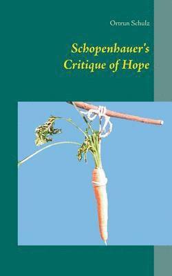 Schopenhauer's Critique of Hope 1