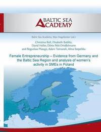 bokomslag Female Entrepreneurship - Evidence from Germany and the Baltic Sea Region