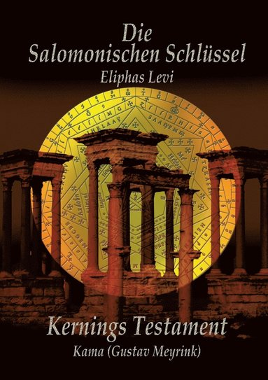 bokomslag Eliphas Levi Die Salomonischen Schlüssel und Kernings Testament Kama (Meyrink)