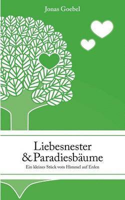 Jonas Goebel - Liebesnester und Paradiesbäume, Häftad