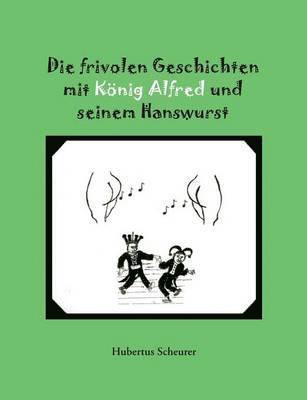 frivolen Geschichten mit König Alfred und seinem Hanswurst