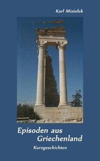 bokomslag Episoden aus Griechenland: Kurzgeschichten