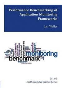bokomslag Performance Benchmarking of Application Monitoring Frameworks